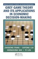 Grey Game Theory and Its Applications in Economic Decision-Making -  Zhigeng Fang,  Yi Lin,  Sifeng Liu,  Hongxing Shi