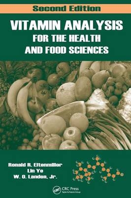 Vitamin Analysis for the Health and Food Sciences -  Ronald R. Eitenmiller,  Jr W. O. Landen,  Lin Ye