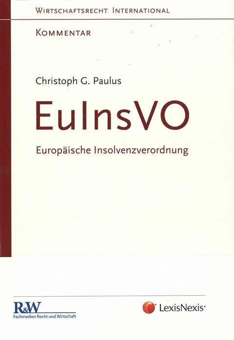 EuInsVO - Europäische Insolvenzverordnung - LL.M. (Berkeley) Paulus  Prof. Dr. Christoph Georg
