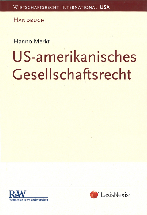 US-amerikanisches Gesellschaftsrecht - LL.M. (Univ. of Chicago) Merkt  Prof. Dr. Hanno