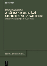 Abū Bakr al-Rāzī, “Doutes sur Galien” - Pauline Koetschet