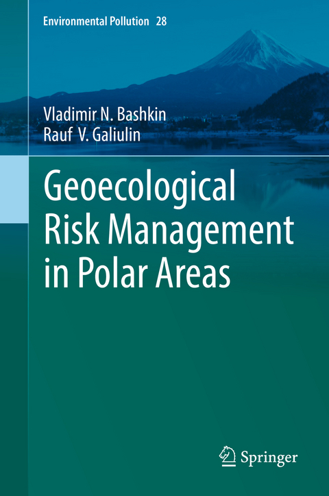 Geoecological Risk Management in Polar Areas - Vladimir N. Bashkin, Rauf V. Galiulin