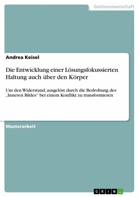 Die Entwicklung einer Lösungsfokussierten Haltung auch über den Körper - Andrea Keisel