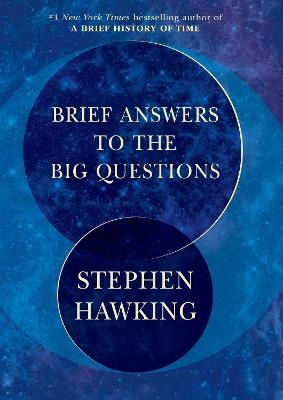 Brief Answers to the Big Questions - Stephen Hawking