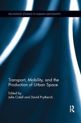 Transport, Mobility, and the Production of Urban Space - 