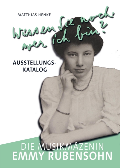 Wissen Sie noch, wer ich bin? - Die Musikmäzenin Emmy Rubensohn - 