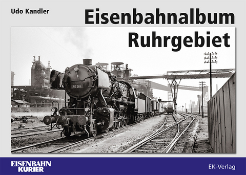 Eisenbahnalbum Ruhrgebiet - Udo Kandler