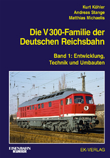 Die V 300-Familie der Deutschen Reichsbahn - Kurt Köhler, Andreas Stange, Matthias Michaelis