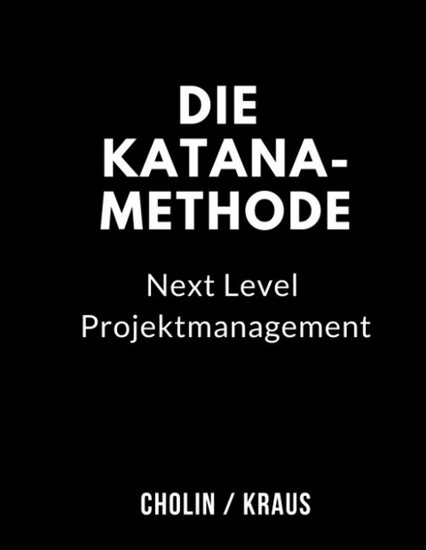 Die Katana-Methode - Jochen Cholin, Yvonne Kraus