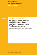 Das Spannungsfeld zwischen dem Pflichtteilsrecht und dem Generationenwechsel in Familienunternehmen - Jonas Kipfer-Berger