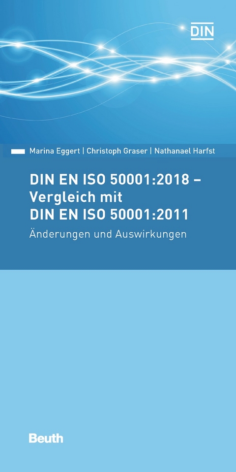 DIN EN ISO 50001:2018 - Vergleich mit DIN EN ISO 50001:2011, Änderungen und Auswirkungen - Marina Eggert, Christoph Graser, Nathanael Harfst