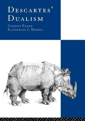 Descartes'' Dualism -  Gordon Baker,  Katherine Morris