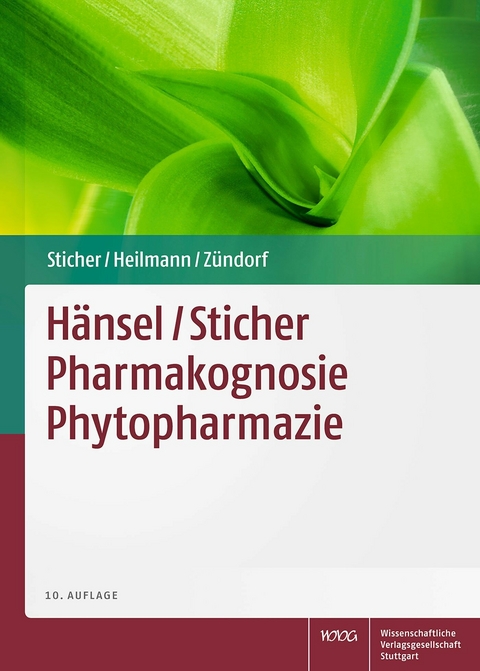 Hänsel/Sticher Pharmakognosie Phytopharmazie -  Otto Sticher,  Jörg Heilmann,  Ilse Zündorf