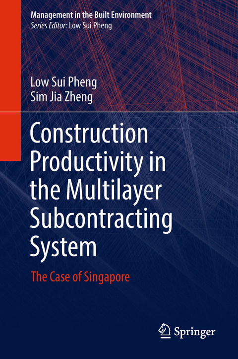 Construction Productivity in the Multilayer Subcontracting System - Low Sui Pheng, Sim Jia Zheng