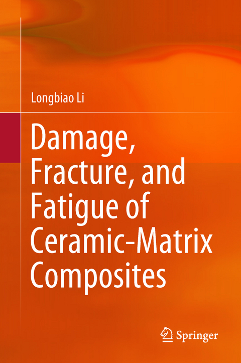Damage, Fracture, and Fatigue of Ceramic-Matrix Composites - Longbiao Li