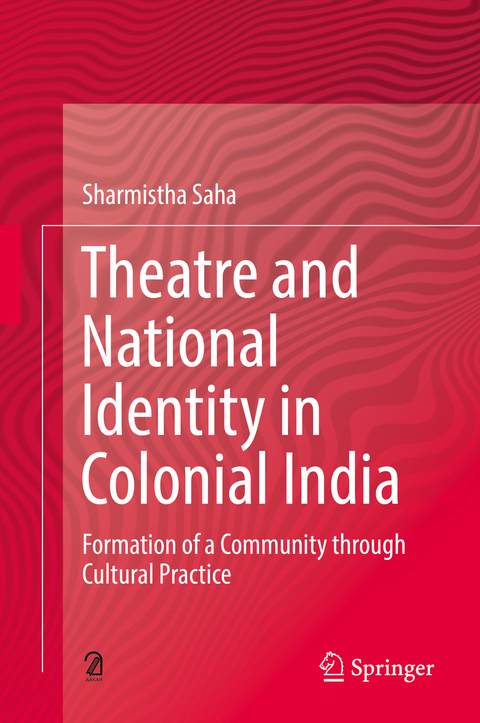 Theatre and National Identity in Colonial India - Sharmistha Saha