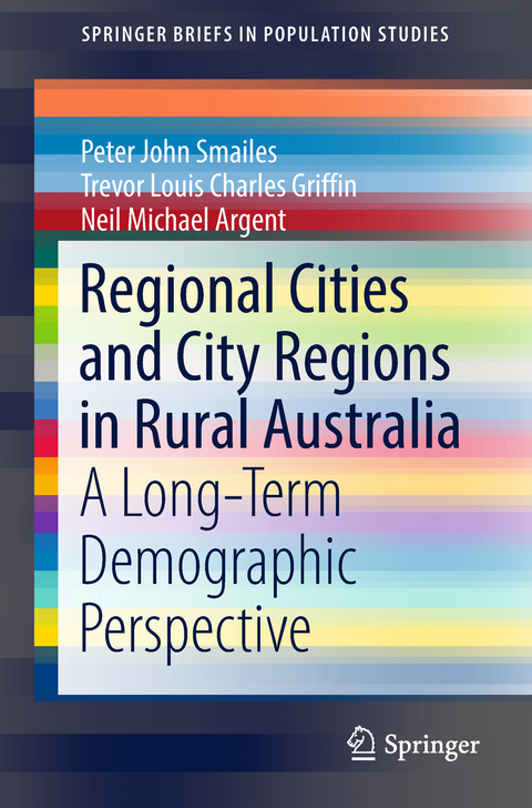 Regional Cities and City Regions in Rural Australia - Peter John Smailes, Trevor Louis Charles Griffin, Neil Michael Argent