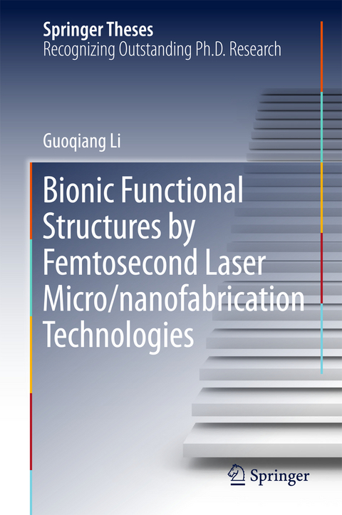 Bionic Functional Structures by Femtosecond Laser Micro/nanofabrication Technologies - Guoqiang Li