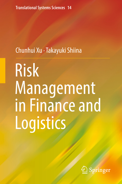 Risk Management in Finance and Logistics - Chunhui Xu, Takayuki Shiina