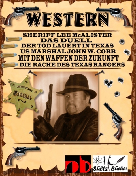 WESTERN - Sheriff Lee McAlister in DAS DUELL - US Marshal John W. Cobb in MIT DEN WAFFEN DER ZUKUNFT - Die Rache des Texas Rangers, sowie Der Tod lauert in Texas - Uwe H. Sültz, Renate Sültz