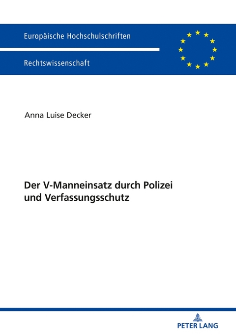 Der V-Manneinsatz durch Polizei und Verfassungsschutz - Anna Luise Decker