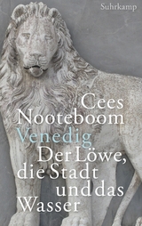 Venedig. Der Löwe, die Stadt und das Wasser - Cees Nooteboom