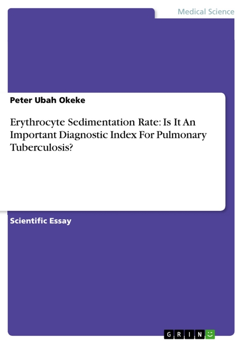 Erythrocyte Sedimentation Rate: Is It An Important Diagnostic Index For Pulmonary Tuberculosis? - Peter      Ubah Okeke