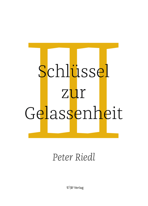 Schlüssel zur Gelassenheit - Peter Riedl