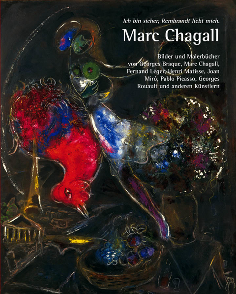 Ich bin sicher, Rembrandt liebt mich. Marc Chagall - Erik Stephan