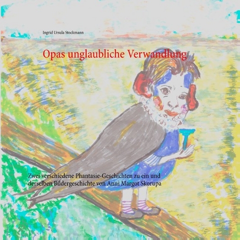 Opas unglaubliche Verwandlung - Ingrid Ursula Stockmann