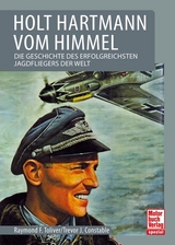 Holt Hartmann vom Himmel - Toliver, Raymond F.; Constable, Trevor J.