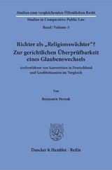 Richter als "Religionswächter"? Zur gerichtlichen Überprüfbarkeit eines Glaubenswechsels. - Benjamin Pernak