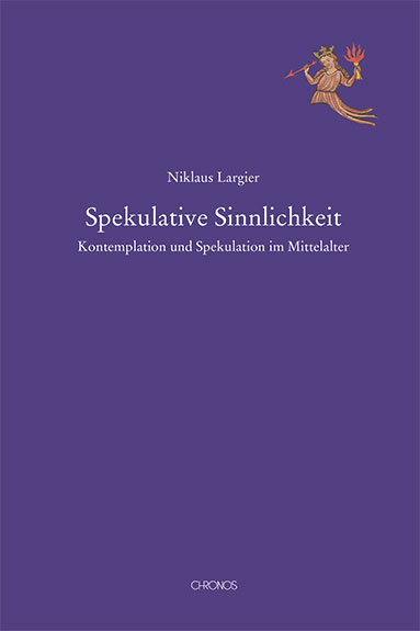 Spekulative Sinnlichkeit - Niklaus Largier