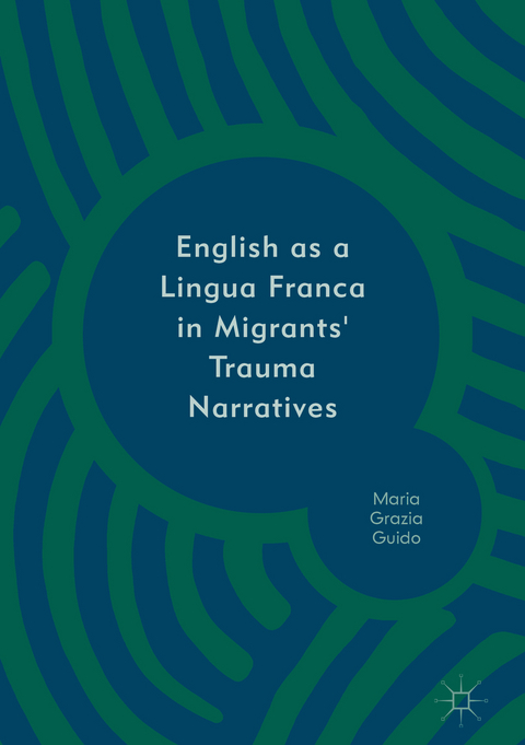 English as a Lingua Franca in Migrants' Trauma Narratives - Maria Grazia Guido
