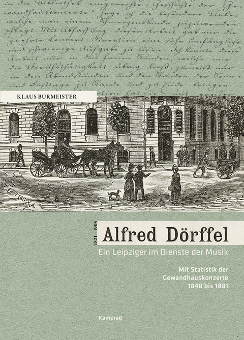 Alfred Dörffel (1821–1905) – Ein Leipziger im Dienste der Musik - Klaus Burmeister
