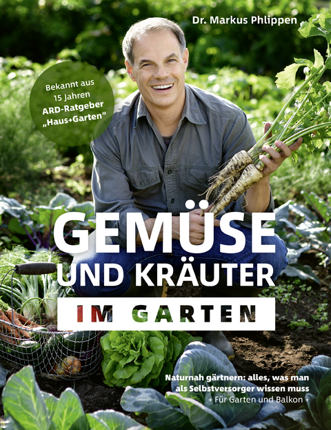 Gemüse und Kräuter im Garten - Dr. Markus Phlippen