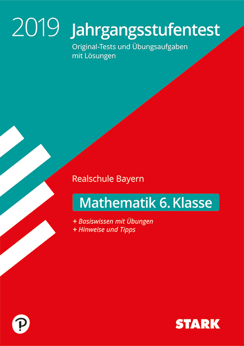 STARK Jahrgangsstufentest Realschule 2019 - Mathematik 6. Klasse - Bayern