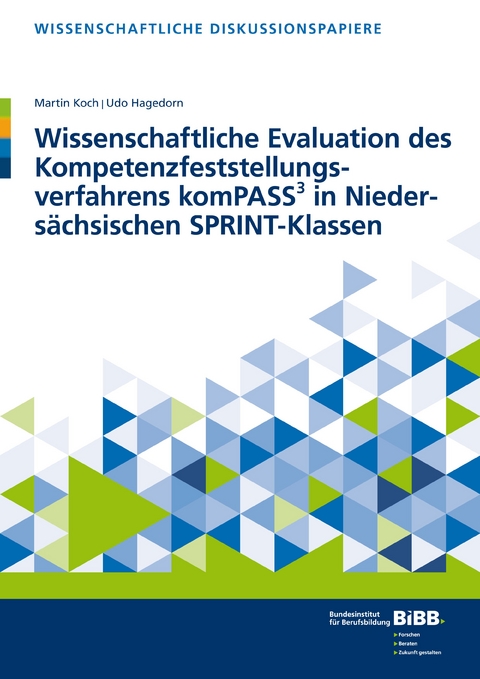 Wissenschaftliche Evaluation des Kompetenzfeststellungsverfahrens komPASS³ in Niedersächsischen SPRINT-Klassen - Martin Koch, Udo Hagedorn