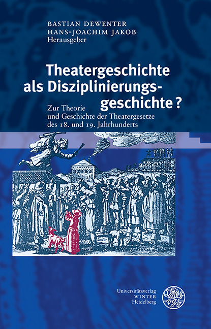 Theatergeschichte als Disziplinierungsgeschichte? - 