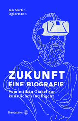 Zukunft - Eine Biografie - Jan Martin Ogiermann