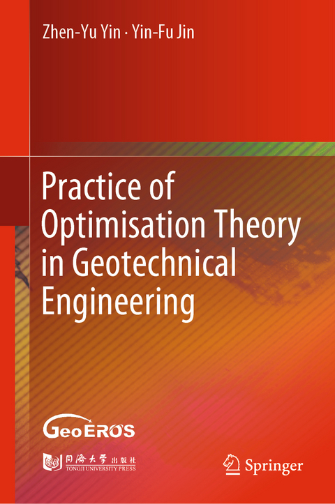 Practice of Optimisation Theory in Geotechnical Engineering - Zhen-Yu Yin, Yin-Fu Jin