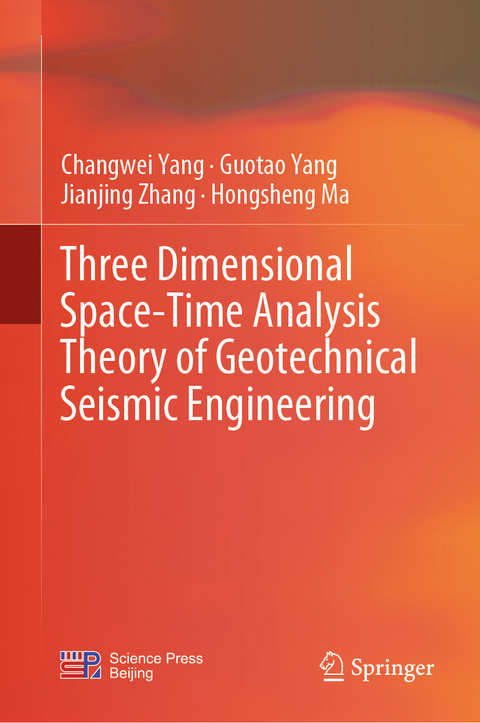 Three Dimensional Space-Time Analysis Theory of Geotechnical Seismic Engineering - Changwei Yang, Guotao Yang, Jianjing Zhang, Hongsheng Ma