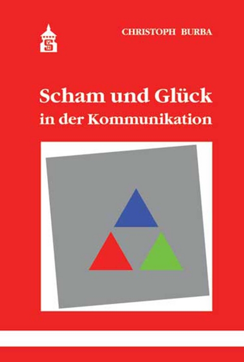 Scham und Glück in der Kommunikation - Christoph Burba