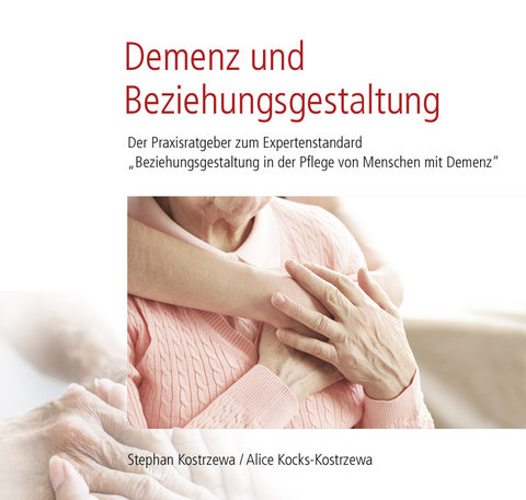 Demenz und Beziehungsgestaltung - Stephan Kostrzewa, Alice Kocks-Kostrzewa