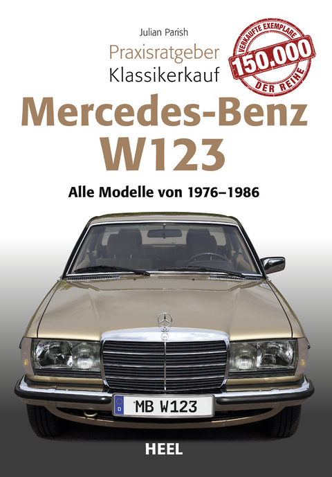 Praxisratgeber Klassikerkauf Mercedes Benz W 123 - Julian Parish