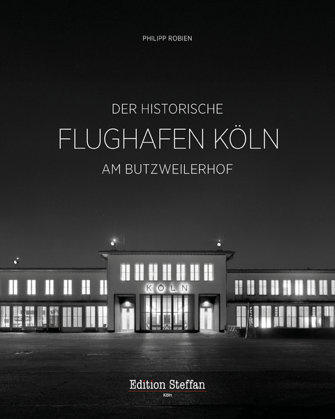 Der historische Flughafen Köln am Butzweilerhof - Philipp Robien