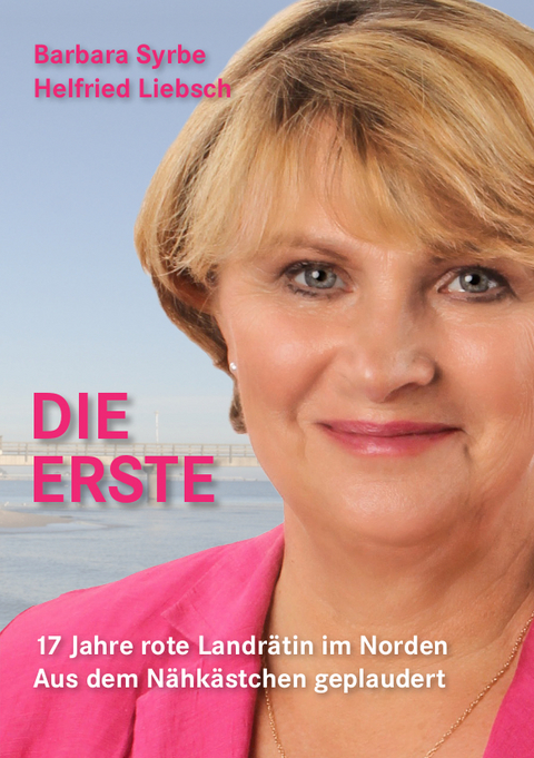 Die Erste - Barbara Syrbe, Helfried Liebsch