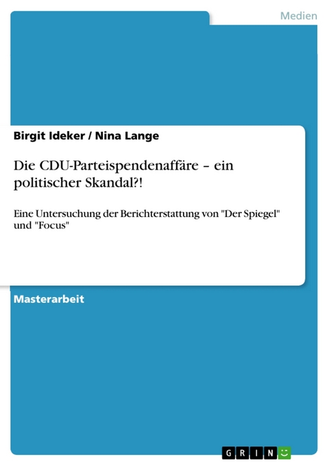 Die CDU-Parteispendenaffäre – ein politischer Skandal?! - Birgit Ideker, Nina Lange