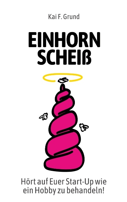 Einhornscheiß - Kai Friedrich Grund