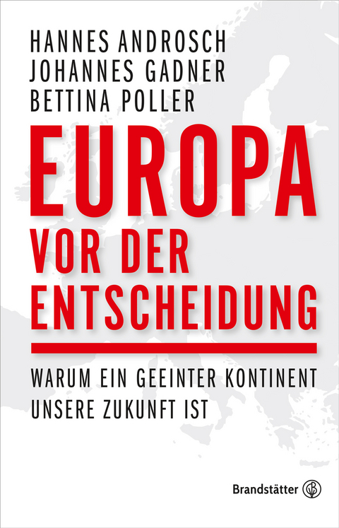 Europa vor der Entscheidung - Johannes Gadner, Hannes Androsch, Bettina Poller